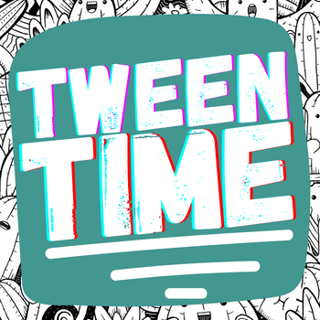 Image for event: Tween Time